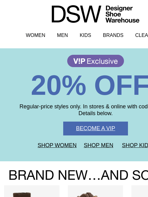 dsw newsletter: [1 Day Left] Join VIP -> Access 20% off