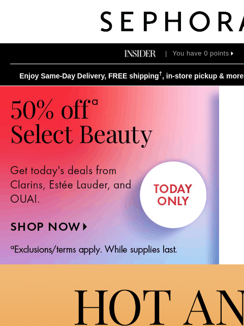 sephora newsletter: Today only: 50% off select faves 🌶️