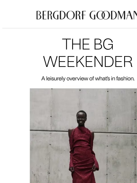 bergdorfgoodman newsletter: The BG Weekender: Let’s Celebrate 🥂