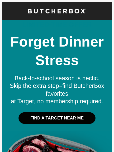 butcherbox newsletter: Back-to-School Dinner Stress?