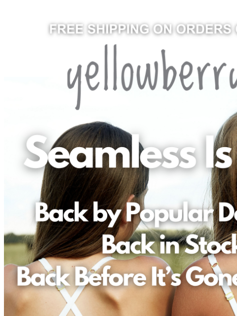 yellowberrycompany newsletter: Seamless. Restocked.