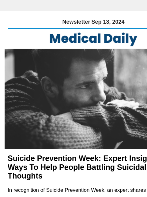 Newsletter Sep 13, 2024 Suicide Prevention Week: Expert Insights On Ways To Help People Battling Suicidal Thoughts In recognition of Suicide Prevention Week, an expert shares valuable insights on