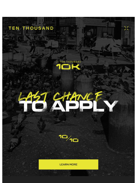 tenthousand newsletter: Last Call to Apply: The Ten Thousand 10K
