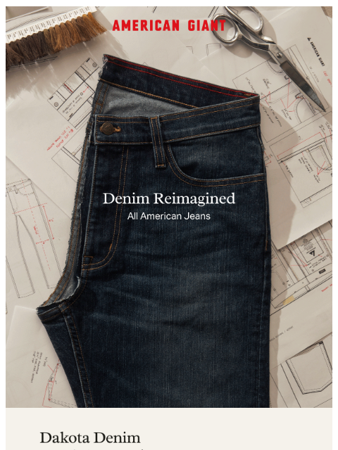 american-giant newsletter: Dakota Denim: Made Here, Made to Last