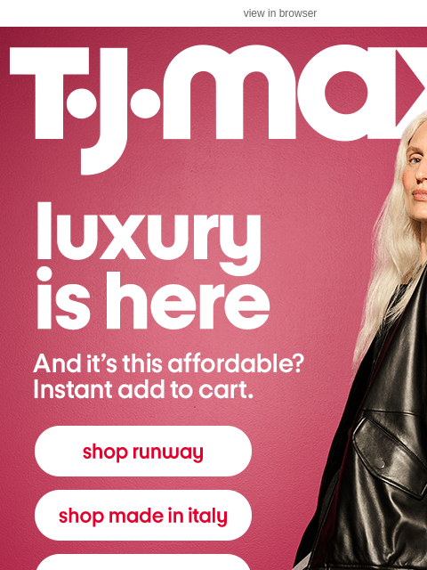 tjmaxx newsletter: Runway & Made in Italy up to 20-50% less**