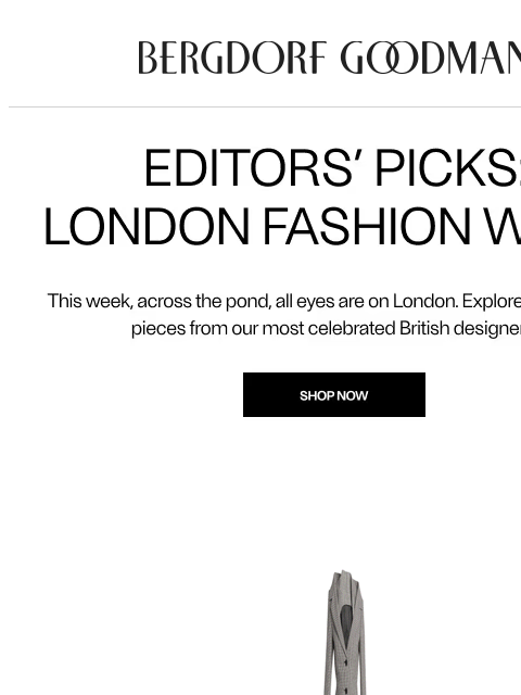 bergdorfgoodman newsletter: Editors’ Picks: London Fashion Week 🇬🇧