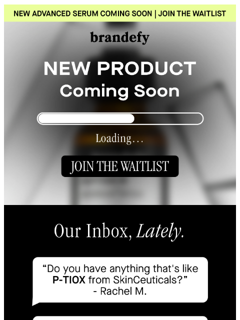 brandefyskin newsletter: Our most-requested serum is coming soon