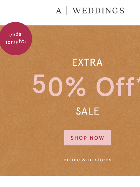 anthropologie newsletter: Ends TONIGHT: Extra 50% Off Sale