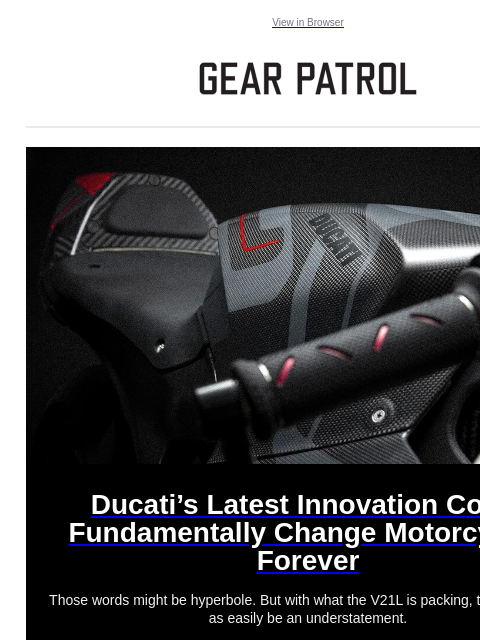 gearpatrol newsletter: Can Ducati Fundamentally Change Motorcycles Foreve...