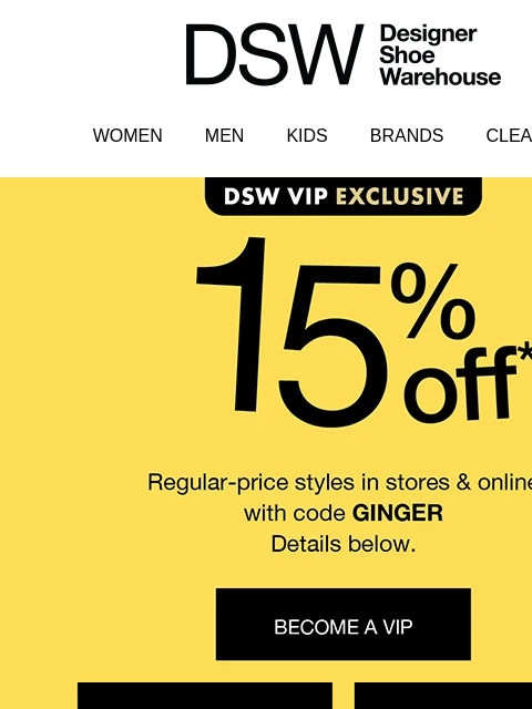 dsw newsletter: VIP Exclusive: 15% off ends today!
