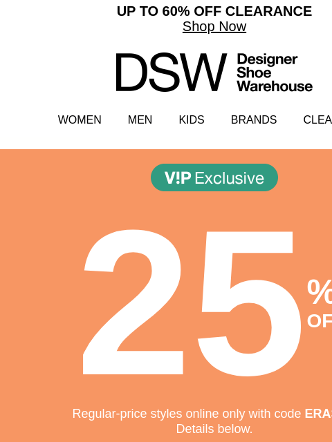dsw newsletter: TODAY ONLY! 25% OFF FOR VIPS