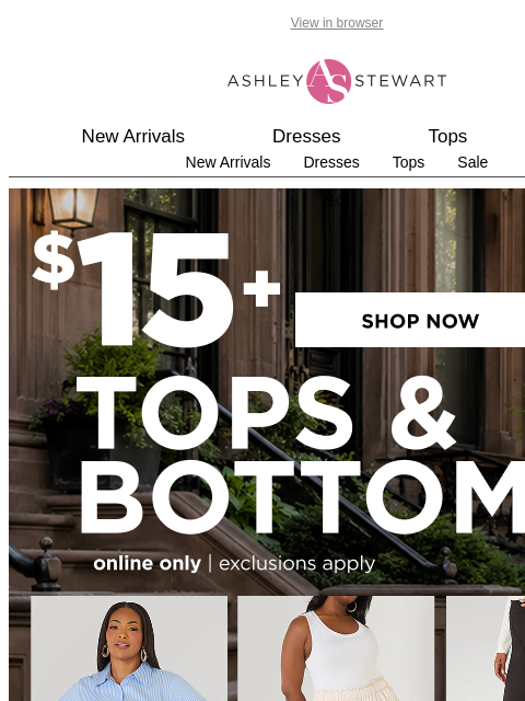 ashleystewart newsletter: $15+ tops & bottoms!