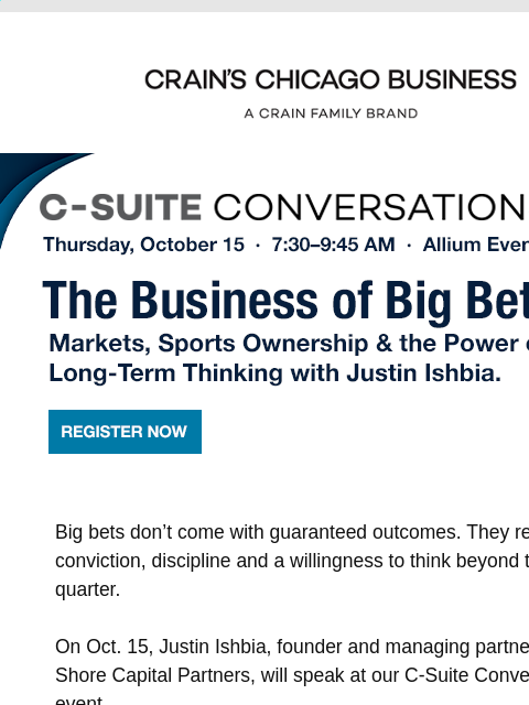 crainliveevents newsletter: Hear from Justin Ishbia at Crain’s C-Suite Convers...