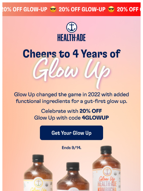 health-ade newsletter: ENDS TONIGHT: 20% off Glow Up 🥳