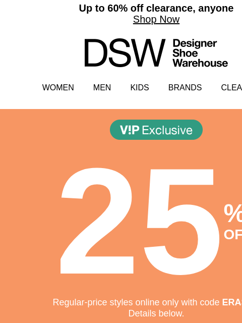 dsw newsletter: FINAL HOURS: 25% OFF FOR VIPS!