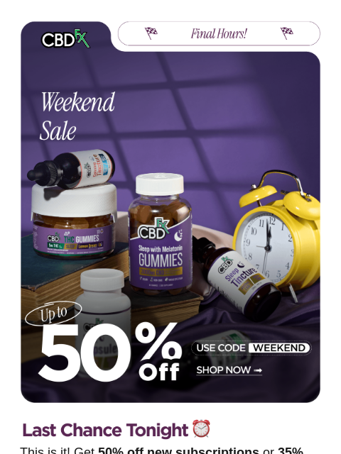 cbdfx newsletter: Last call: 50% OFF subscriptions ⏰