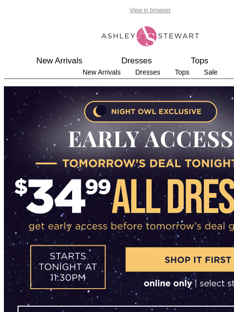 ashleystewart newsletter: EARLY ACCESS❗  ALL dresses $34.99 😮