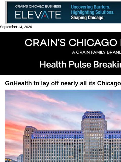 crainalerts newsletter: GoHealth to lay off nearly all its Chicago HQ staf...