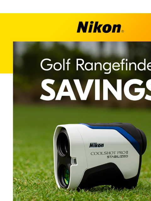 Our Golf Rangefinder Sale is Teed up and Ready to Save You $ View as web page Nikon | Golf Rangefinder Savings COOLSHOT PRO II STABILIZED Was $449.95* Now $399.95* After $50 Instant Savings* Shop Now