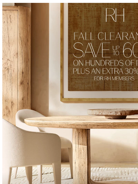rh newsletter: Enjoy Our Fall Clearance. Save Up to 60% on Hundre...