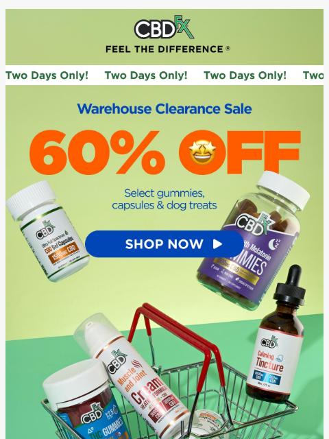 cbdfx newsletter: 2 Days Only: 60% OFF Warehouse Clearance Sale!