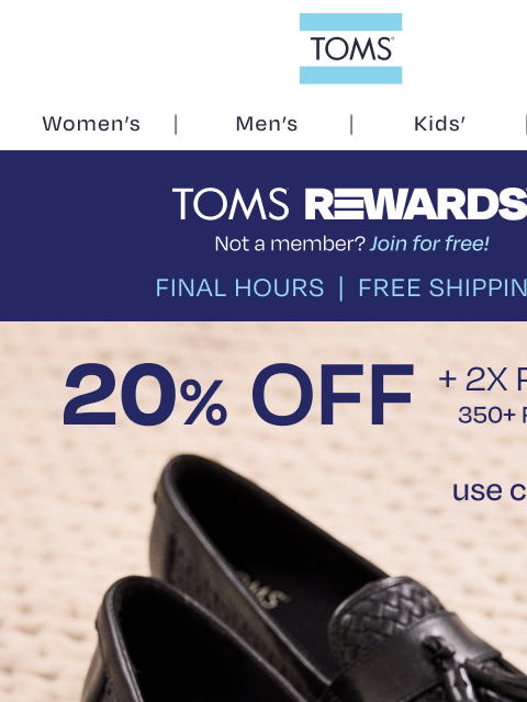toms newsletter: Ends Tonight! 20% Off + FREE SHIPPING