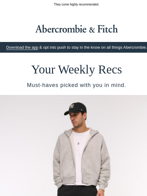 abercrombie newsletter: Your Weekly Recs just dropped.