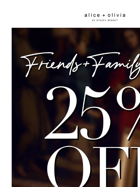 aliceandolivia newsletter: FRIENDS + FAMILY Starts NOW