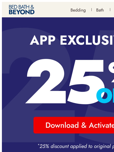 bedbathandbeyond newsletter: Just for app shoppers: 25% off*