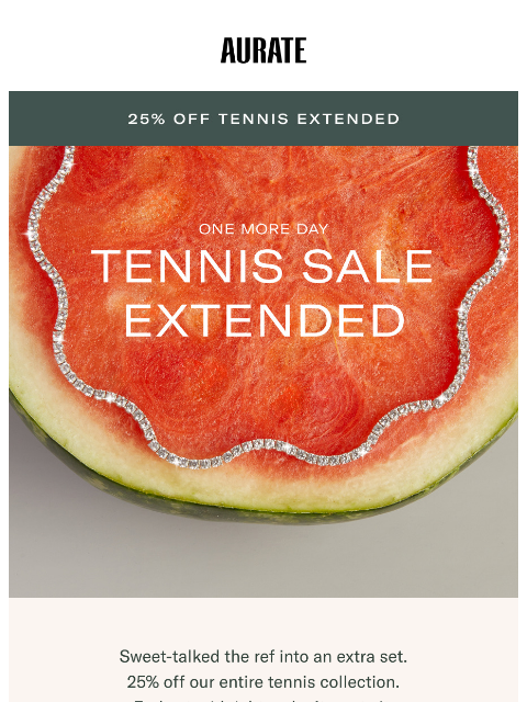 auratenewyork newsletter: 25% OFF TENNIS EXTENDED