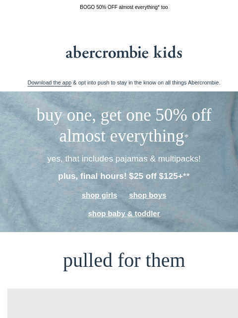 abercrombie newsletter: a few hours to go for $25 OFF $125+**