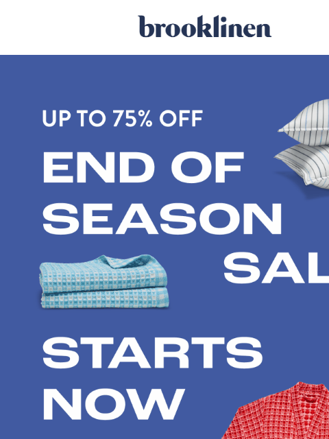 brooklinen newsletter: Start Your Carts! End of Season Sale Starts Now