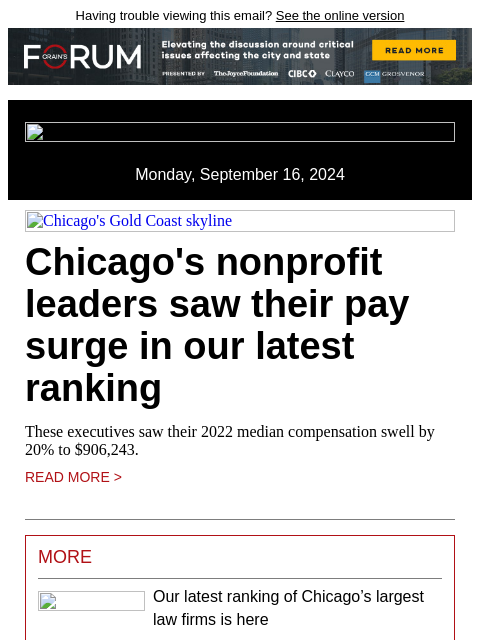 Having trouble viewing this email? See the online version Monday, September 16, 2024 Chicago's Gold Coast skyline Chicago's nonprofit leaders saw their pay surge in our latest ranking These