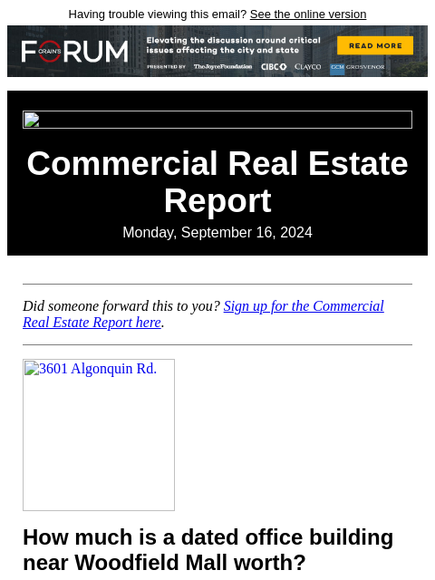 Having trouble viewing this email? See the online version Commercial Real Estate Report Monday, September 16, 2024 Did someone forward this to you? Sign up for the Commercial Real Estate Report here.