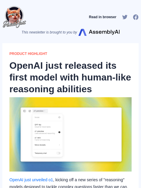 OpenAI just unveiled o1, kicking off a new series of "reasoning" models designed to tackle complex questions faster than we... Product Hunt Read in browser This newsletter is brought to you