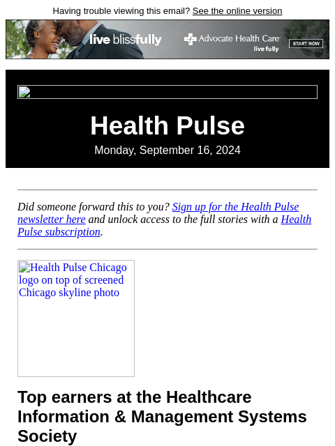 Having trouble viewing this email? See the online version Health Pulse Monday, September 16, 2024 Did someone forward this to you? Sign up for the Health Pulse newsletter here and unlock access to the