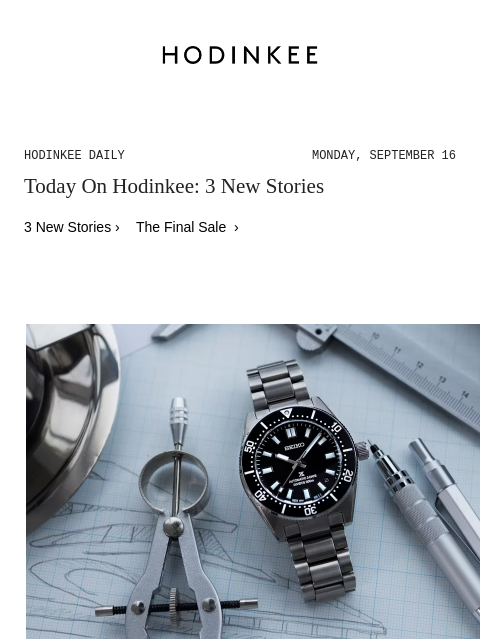 Today on Hodinkee... None: Improving On A Classic | Hodinkee Daily – Monday, September 16 | Today On Hodinkee: 3 New Stories 3 New Stories › The Final Sale › Improving On A Classic By Hodinkee Hands-On