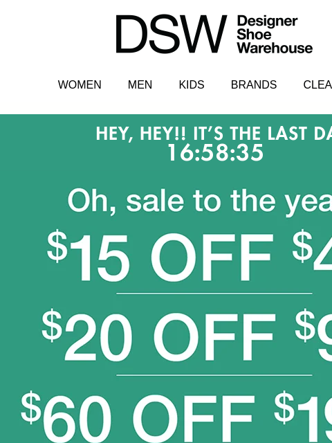 dsw newsletter: LAST DAY FOR $15 OFF 😩	