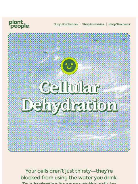 plantpeople newsletter: Your Cells Are Parched💧