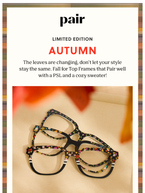 paireyewear newsletter: Autumn Top Frames 🍁☕