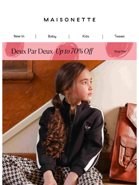maisonette newsletter: Last Call 📣 Up to 70% Off Deux par Deux