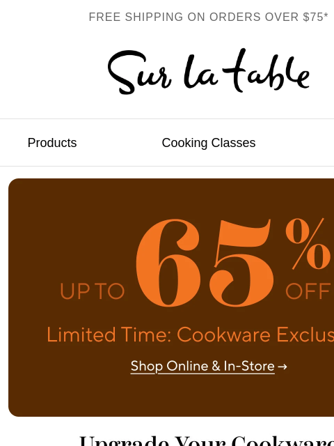 surlatable newsletter: Up to 65% off exclusive cookware.
