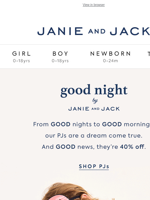 Perfect for a GOOD night. View in browser Stores Janie and Jack Girl Boy Newborn Tween Janie and Jack Girl Boy Newborn Tween Girl Boy Newborn Girl Newborn Boy Accessories Sale Gift Services Refer A