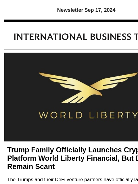 Newsletter Sep 17, 2024 Trump Family Officially Launches Crypto Platform World Liberty Financial, But Details Remain Scant The Trumps and their DeFi venture partners have officially launched World