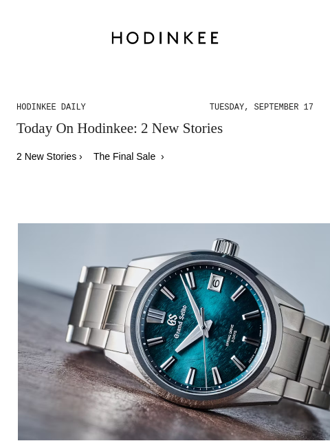 Today on Hodinkee... Hands-On: The Grand Seiko SLGA025G 'Atera Valley' – The Best New Dial I've Seen In A Long Time | Hodinkee Daily – Tuesday, September 17 | Today On Hodinkee: 2 New