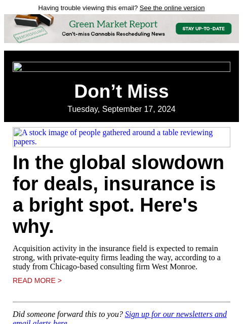 Having trouble viewing this email? See the online version Don't Miss Tuesday, September 17, 2024 A stock image of people gathered around a table reviewing papers. In the global slowdown for deals,