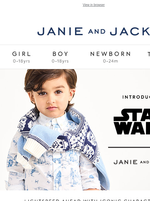 Discover our STAR WARS™ collection. View in browser Stores Janie and Jack Girl Boy Newborn Tween Janie and Jack Girl Boy Newborn Tween Girl Boy Newborn Girl Newborn Boy Accessories Sale Gift Services