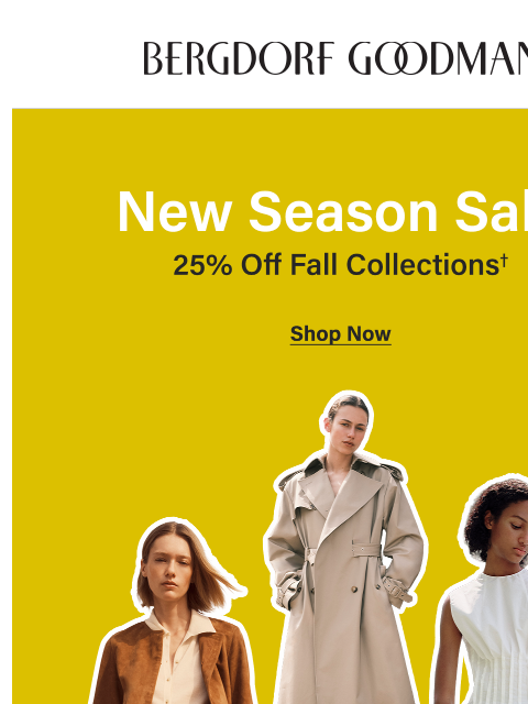 bergdorfgoodman newsletter: 25% Off Fall Styles On Sale Now