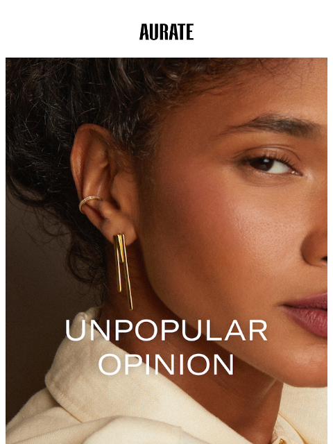 auratenewyork newsletter: Unpopular Opinion