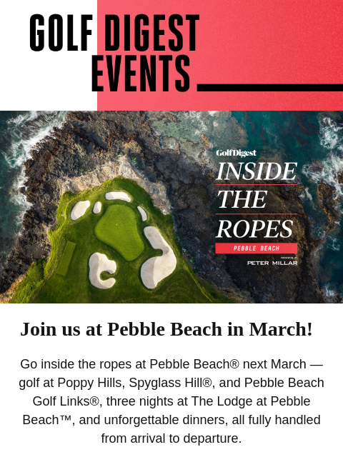 golfdigest newsletter: Play Pebble Beach — Inside the Ropes
